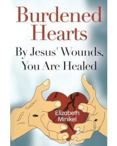 Burdened Hearts By Jesus' Wounds, You are Healed
