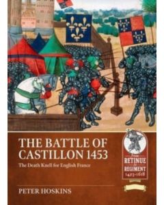Battle of Castillon 1453: The Death Knell for English France