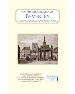 An Historical Map of Beverley: Medieval, Georgian and Victorian town
