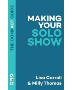 Making Your Solo Show: The Compact Guide
