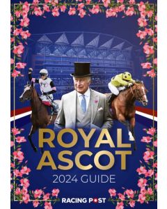 Racing Post Royal Ascot Guide 2024