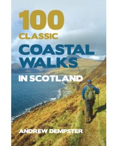 100 Classic Coastal Walks in Scotland