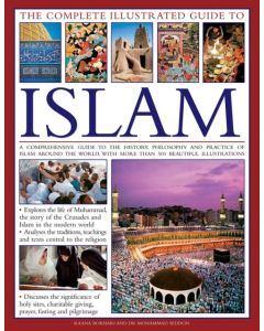 The Complete Illustrated Guide to Islam