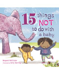 15 Things Not to Do with a Baby