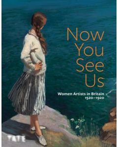 Now You See Us: Women Artists in Britain 1520–1920