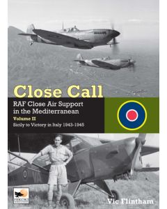 Close Call: RAF Close Air Support in the Mediterranean Volume II Sicily to Victory in Italy 1943-1945