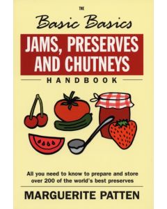 The Basic Basics Jams, Preserves and Chutneys Handbook