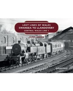 Lost Lines of Wales: Swansea to Llandovery