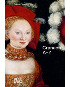 Lucas Cranach: A to Z