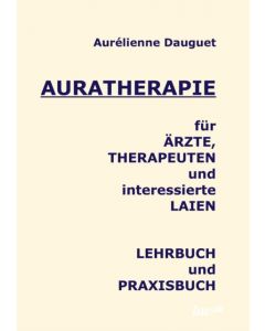 Auratherapie fur AErzte, Therapeuten und interessierte Laien