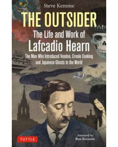 The Outsider: The Life and Work of Lafcadio Hearn