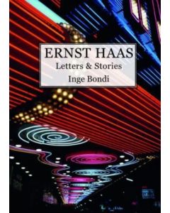 Ernst Haas. Letters & Stories