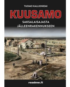 KUUSAMO – Saksalaisajasta jälleenrakennukseen