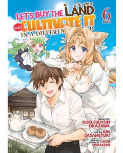 Let's Buy the Land and Cultivate It in a Different World (Manga) Vol. 6