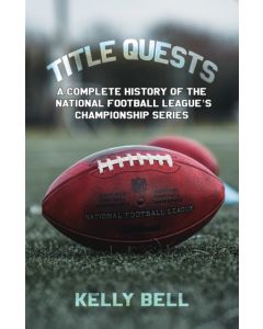 Title Quests: A Complete History of the National Football League's Championship Series